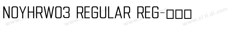 NoyhRW03 Regular Reg字体转换 NoyhRW03 Regular Reg字体转换